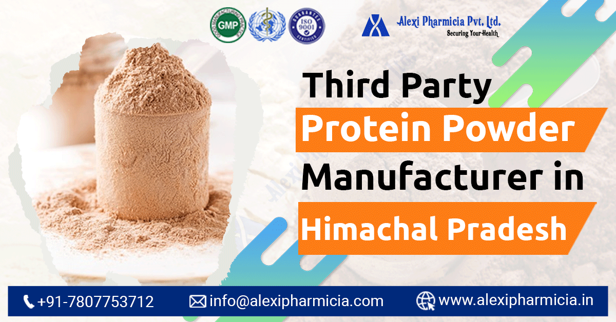 Exploring the Top Protein Powder Manufacturers in Himachal Pradesh: A Comprehensive Guide | Alexi Pharmicia