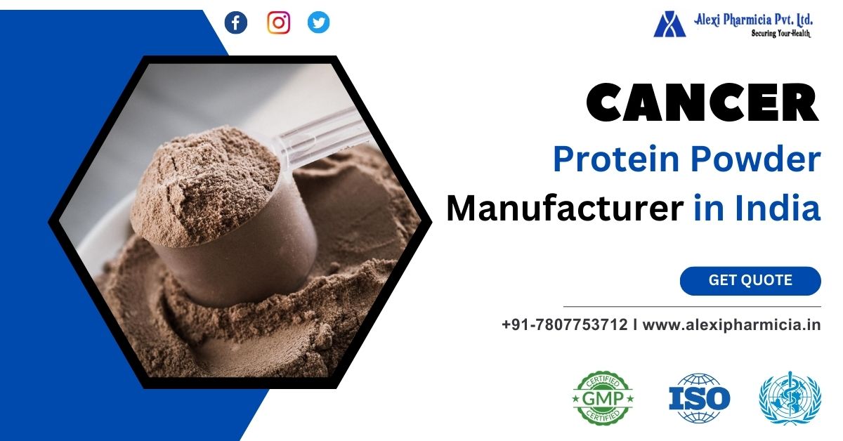 Cancer Protein Powder Manufacturer in India