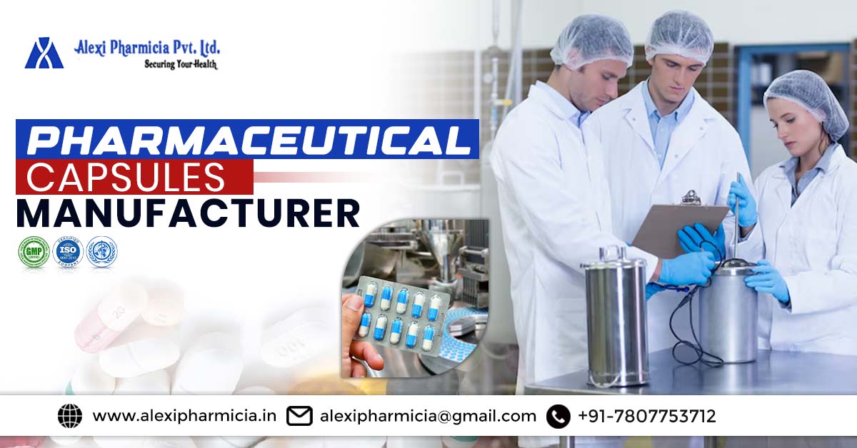 The Role of Pharmaceutical Capsules Manufacturer in Modern Medicine