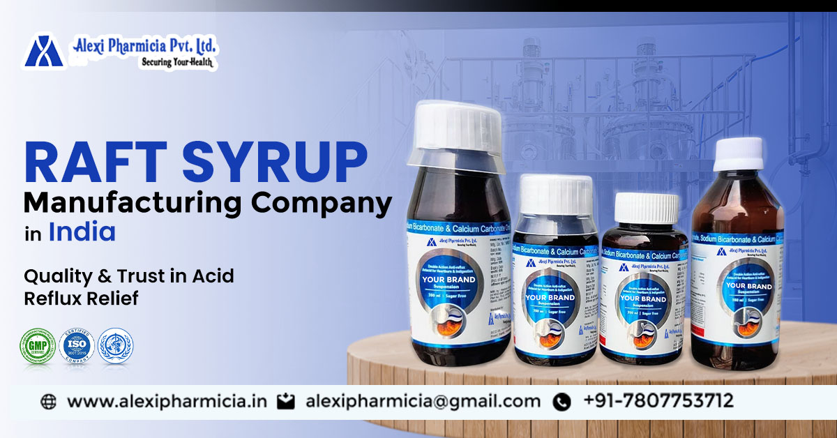 Raft syrup manufacturing company in India: quality & trust in acid reflux relief